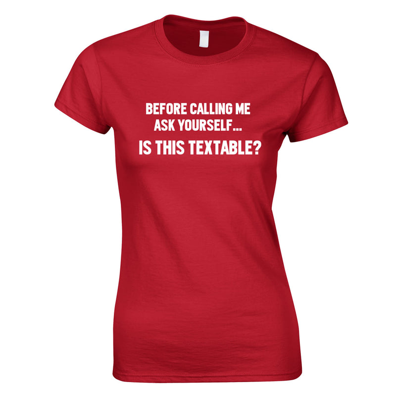 Before Calling Me Ask Yourself It This Textable Top In Red