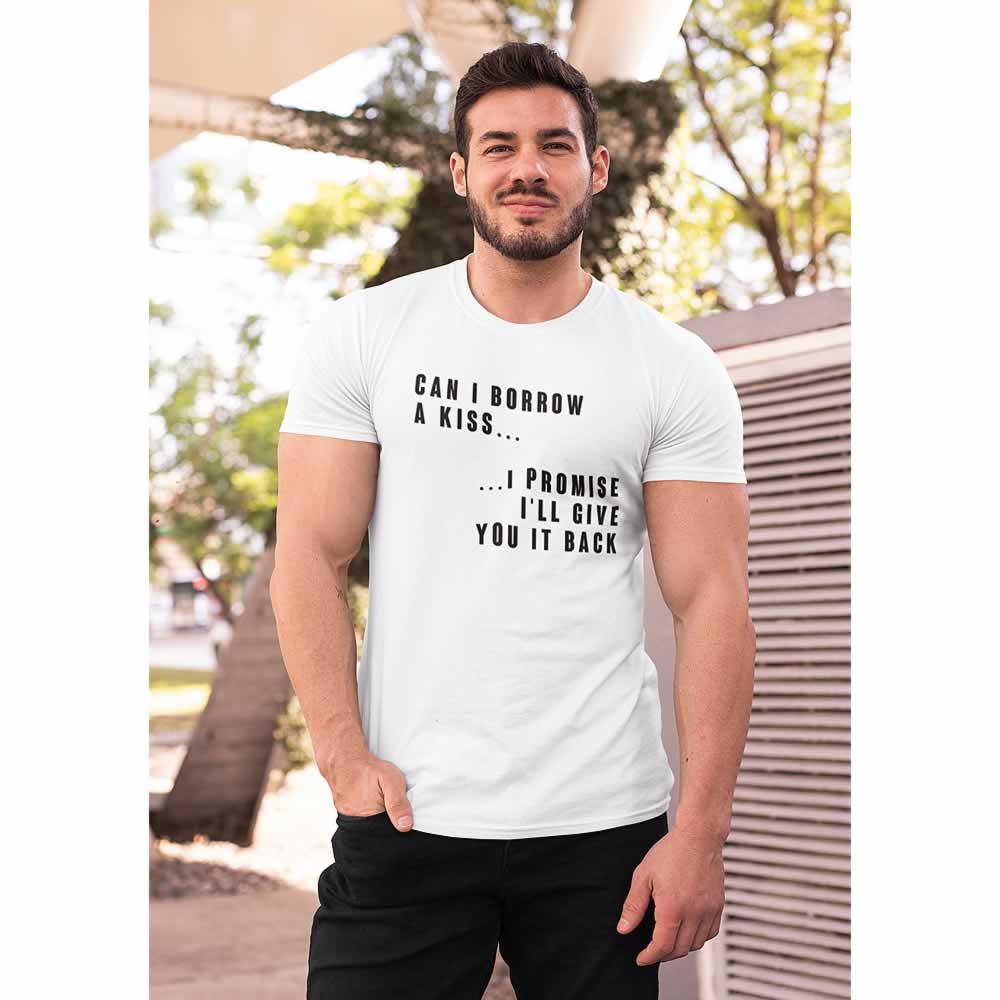 Can I Borrow A Kiss I Promise I'll Give You It Back Men's T-Shirt