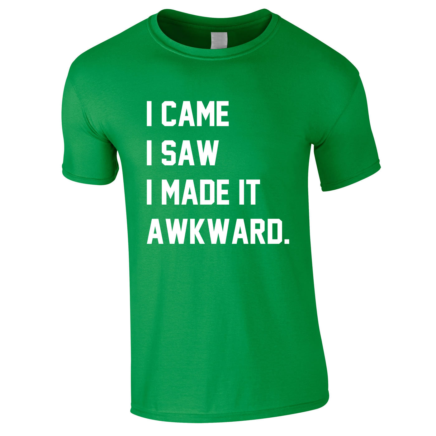 I Came I Saw I Made It Awkward Tee In Green