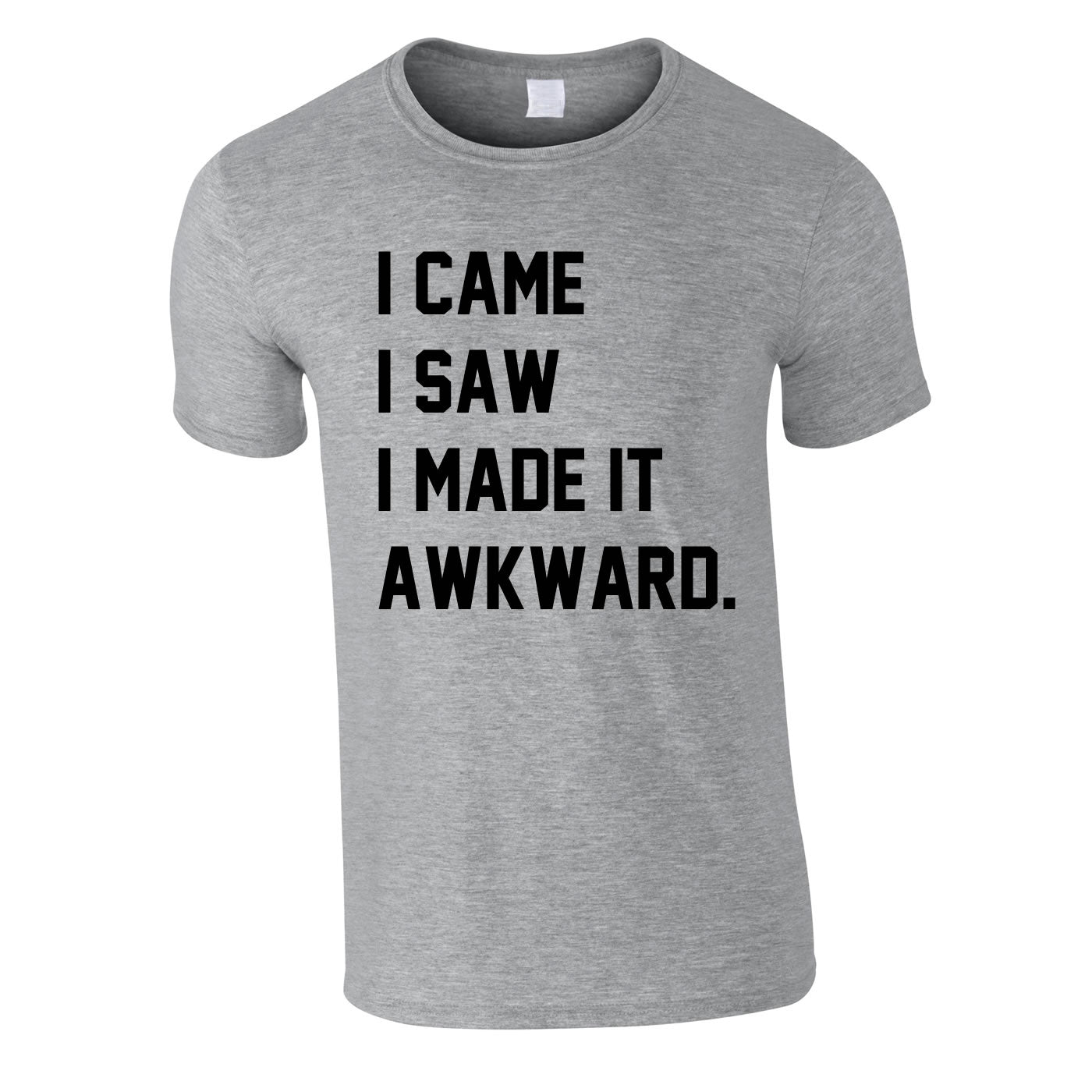 I Came I Saw I Made It Awkward Tee In Grey