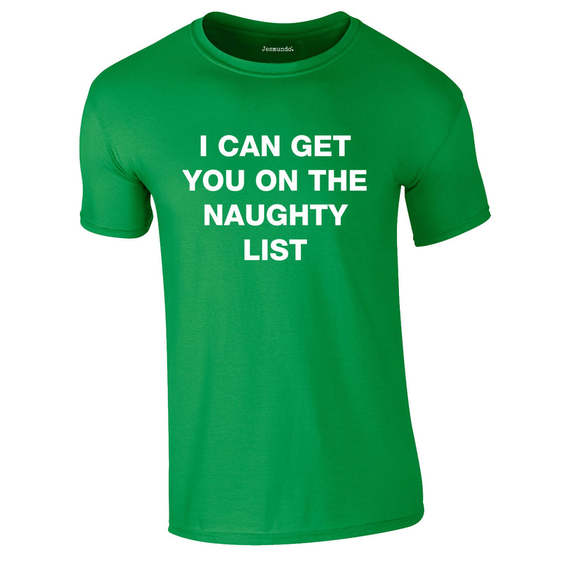 I Can Get You On The Naughty List Tee In Green