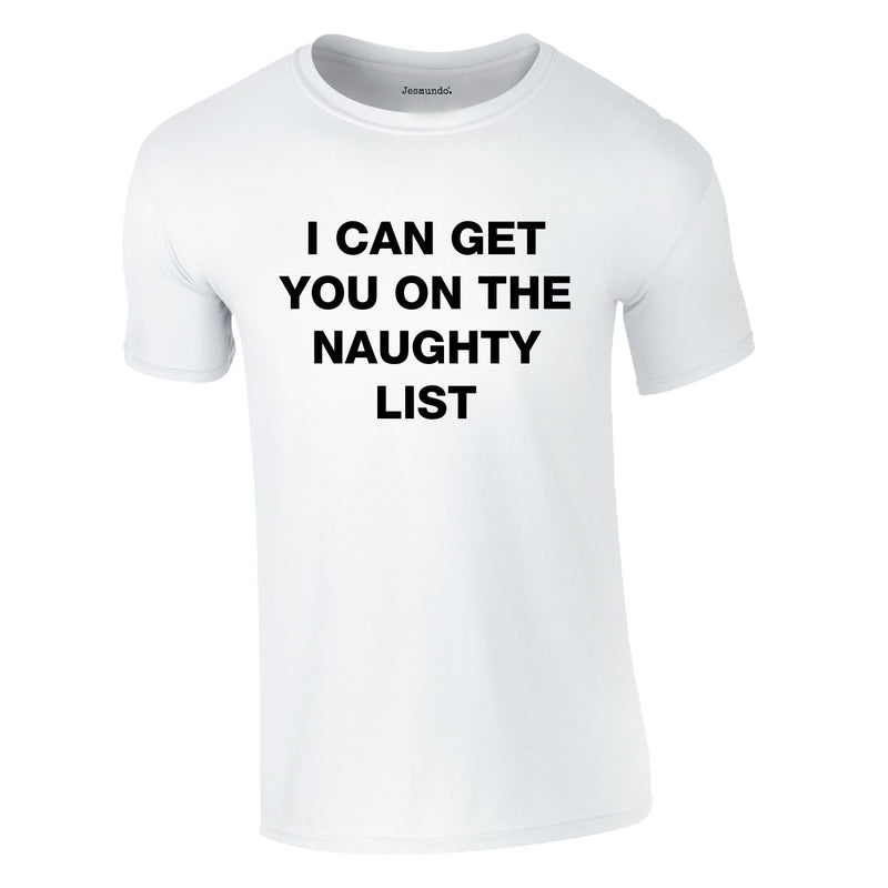 I Can Get You On The Naughty List Tee In White