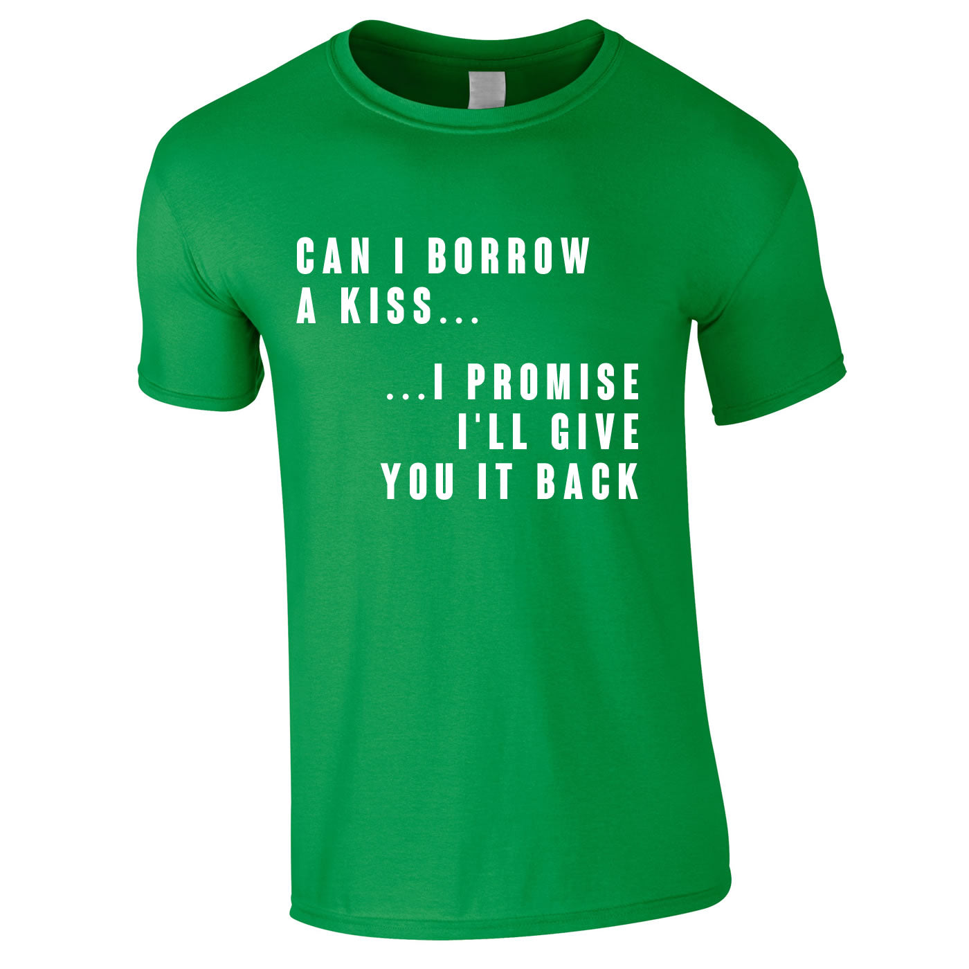 Can I Borrow A Kiss Tee In Green