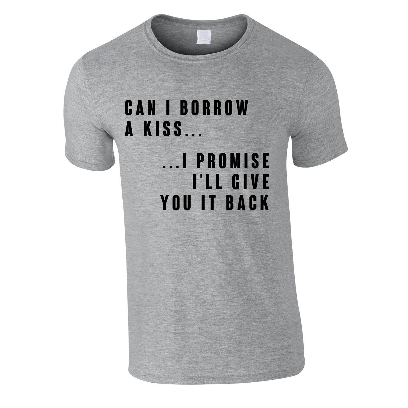 Can I Borrow A Kiss Tee In Grey