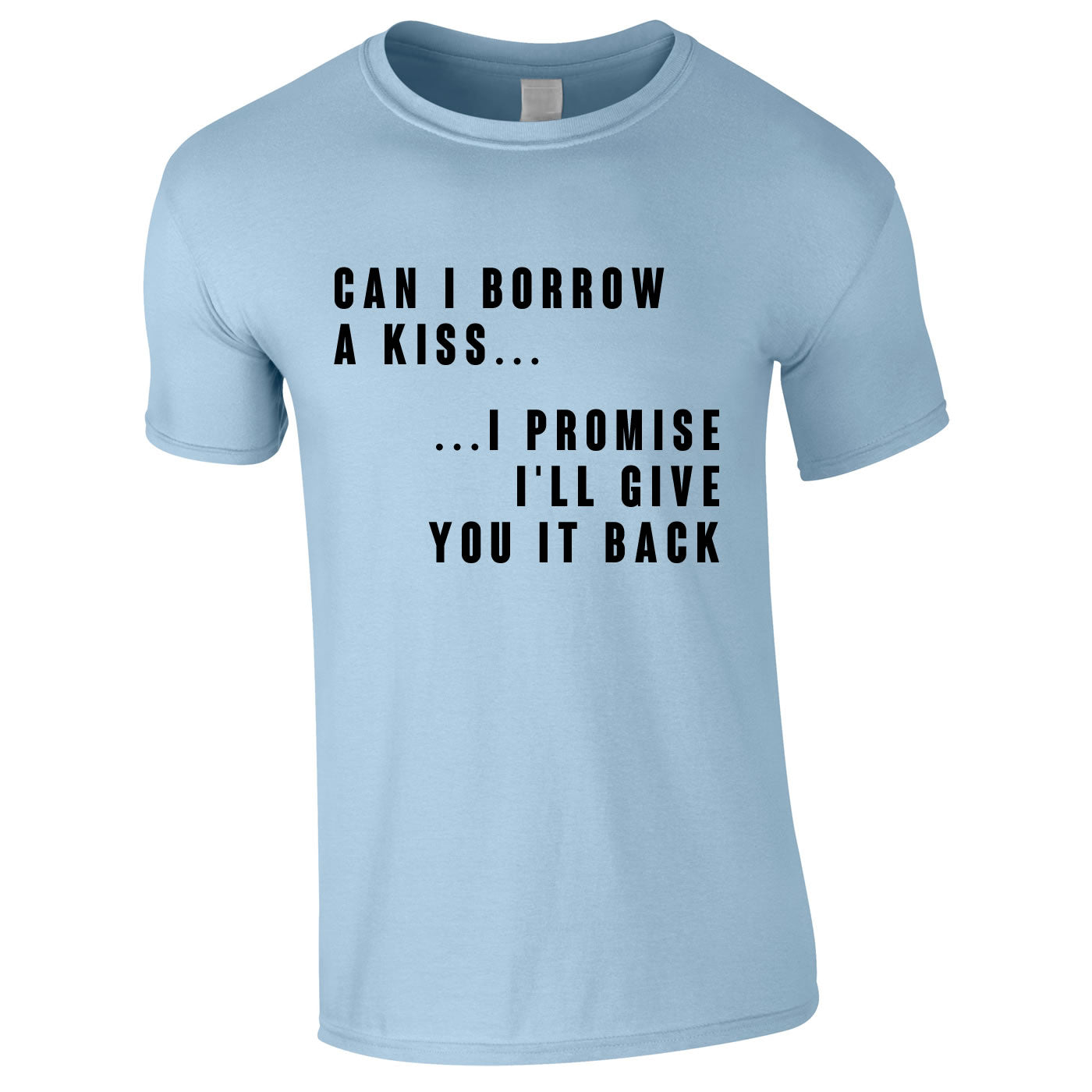 Can I Borrow A Kiss Tee In Sky