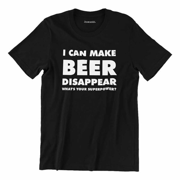 I Can Make Beer Disappear T-Shirt