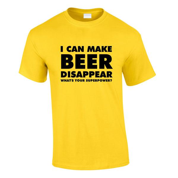 I Can Make Beer Disappear - What's Your Superpower Tee In Yellow