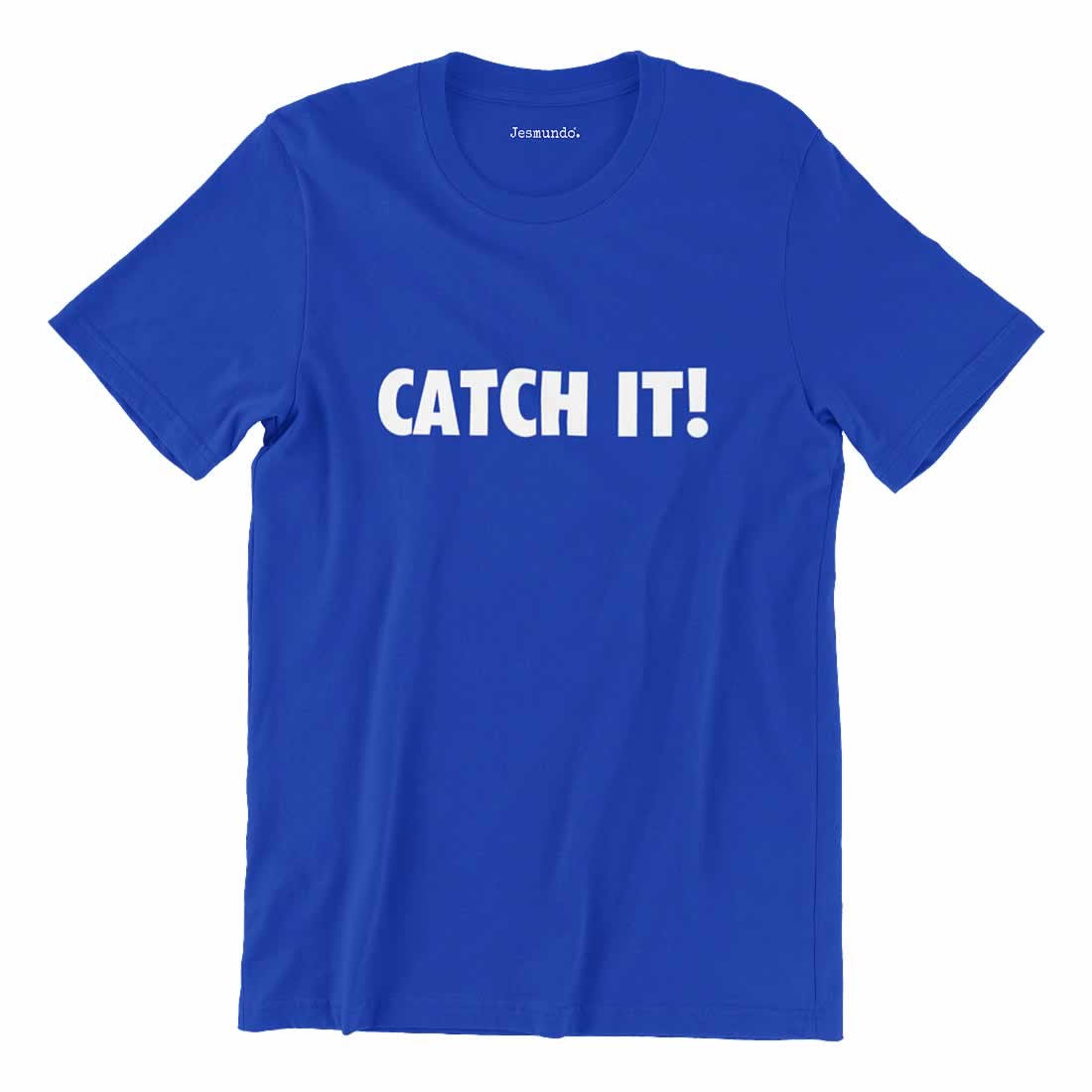 Catch It! T Shirt