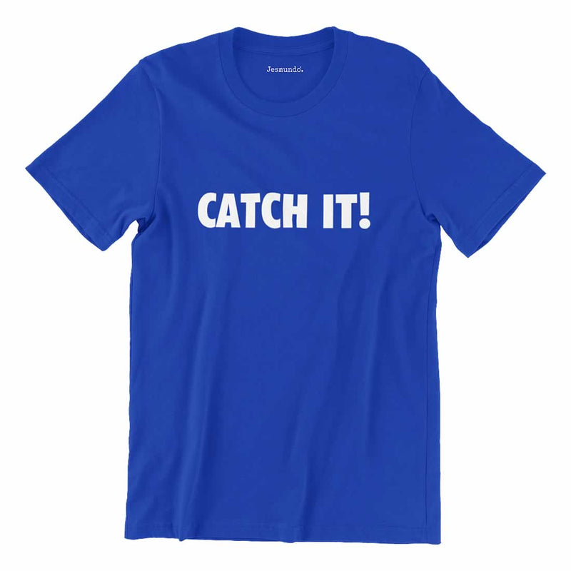 Catch It! T Shirt