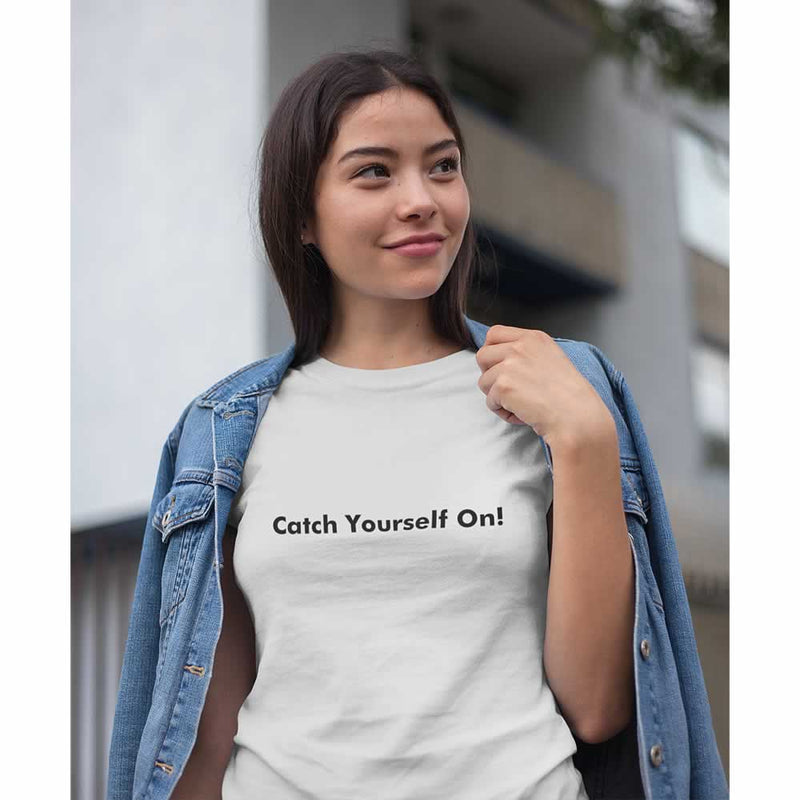 Catch Yourself On Women's T-Shirt