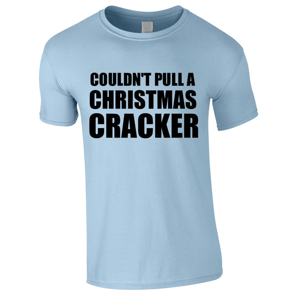 Couldn't Pull A Christmas Cracker Tee In Sky