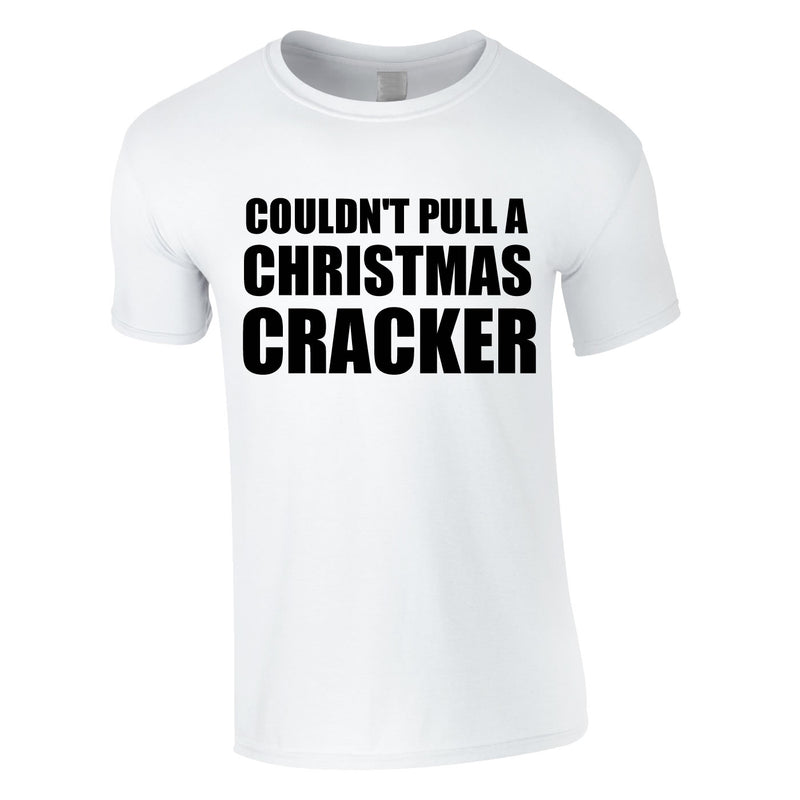 Couldn't Pull A Christmas Cracker Tee In White