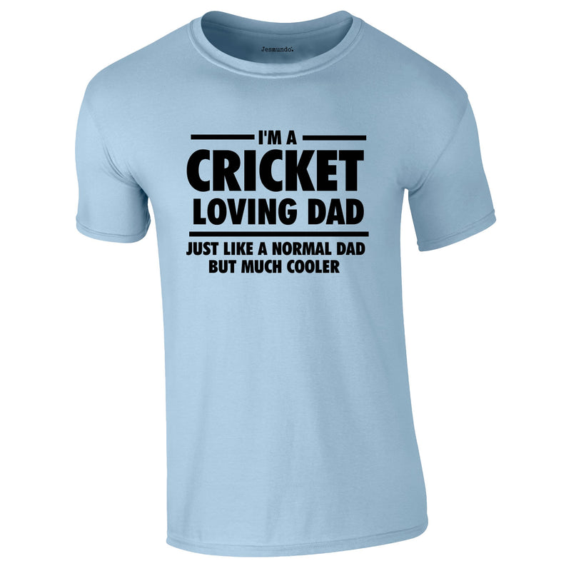 I'm A Cricket Loving Dad Tee In Sky