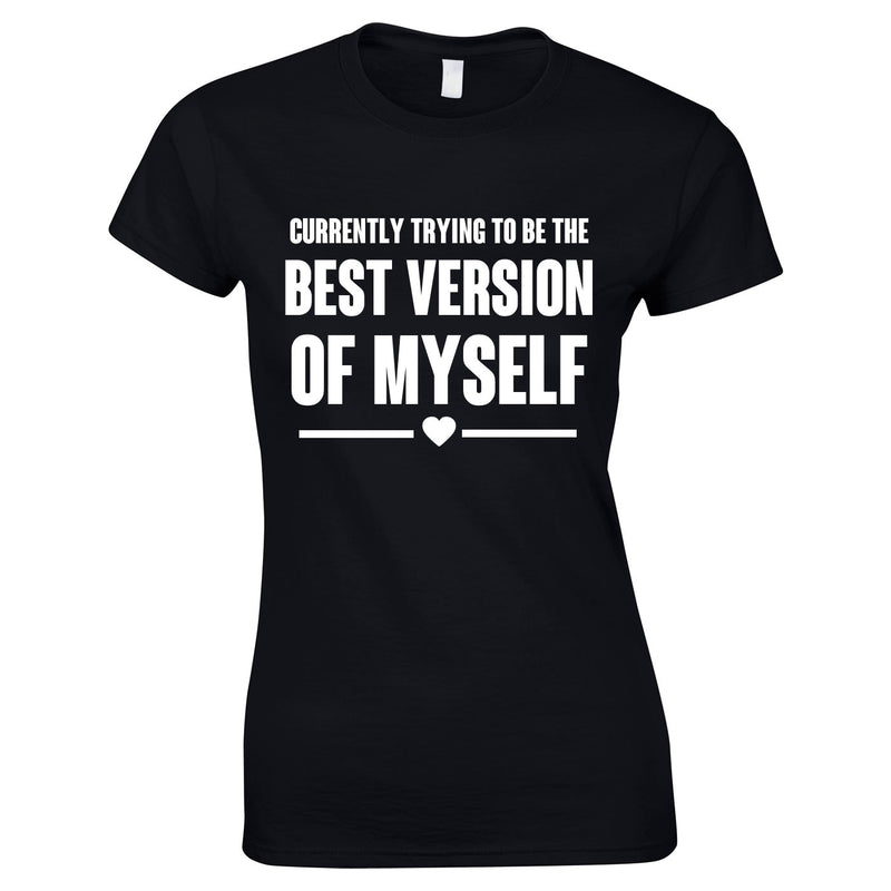 Trying To Be The Best Version Of Myself Tee In Black