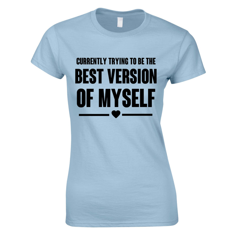 Trying To Be The Best Version Of Myself Tee In Sky
