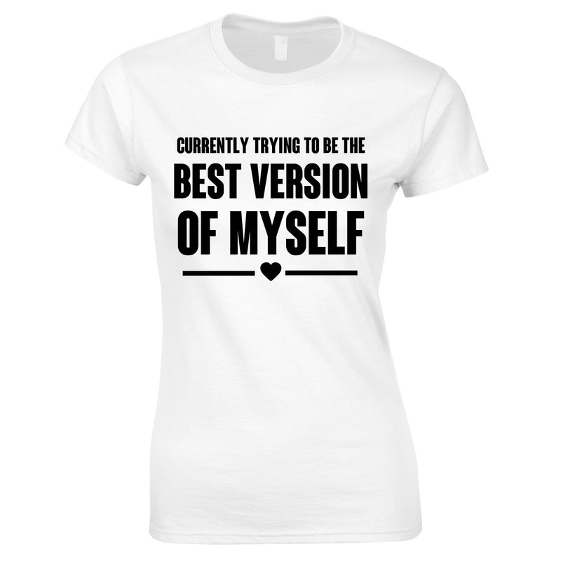 Trying To Be The Best Version Of Myself Tee In White