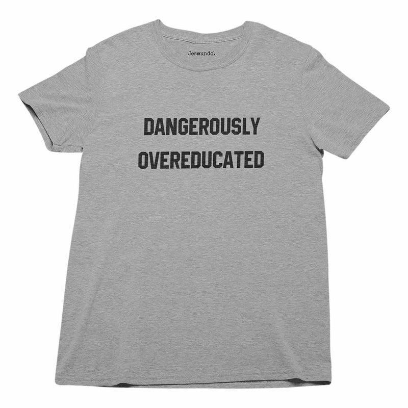 Dangerously Overeducated Printed T-Shirt