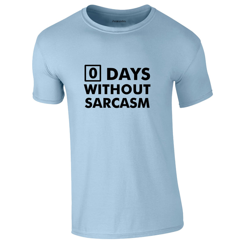 Days Without Sarcasm Tee In Sky