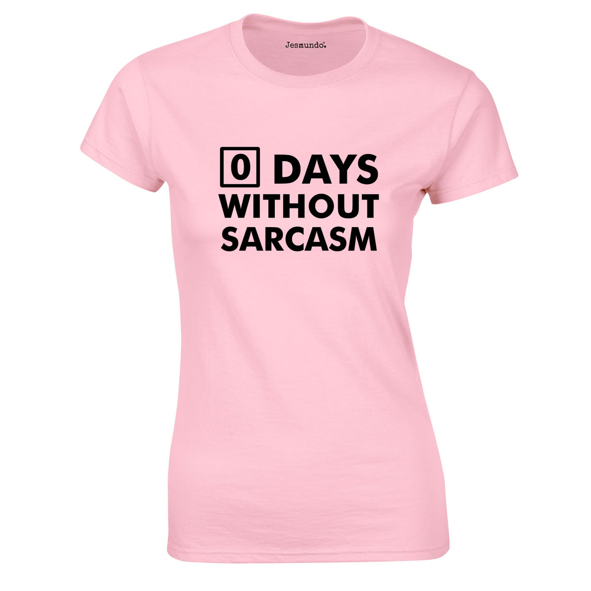 Days Without Sarcasm Ladies Top Pink