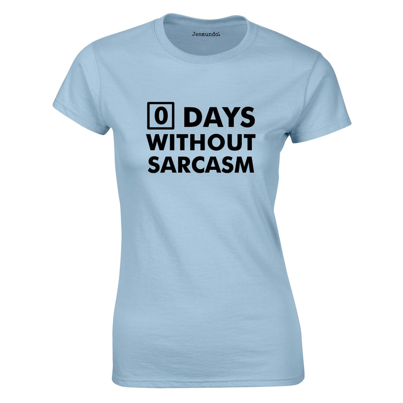 Days Without Sarcasm Ladies Top Sky