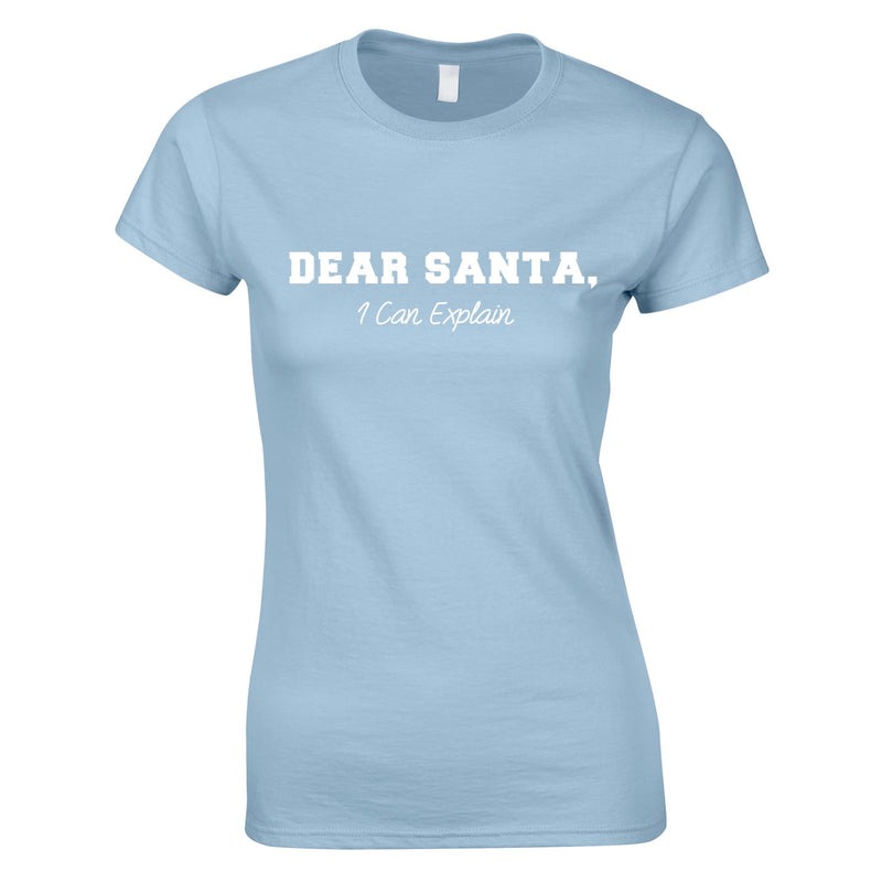 Dear Santa I Can Explain Ladies Top Sky