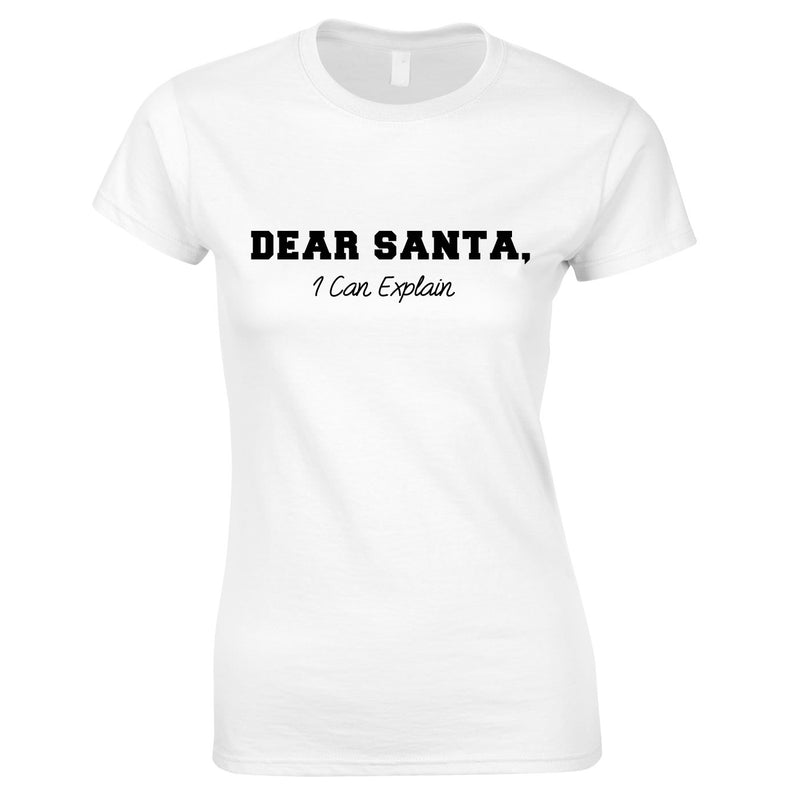 Dear Santa I Can Explain Ladies Top White