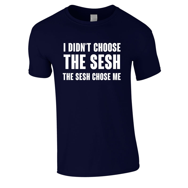 I Didn't Choose The Sesh Tee In Navy
