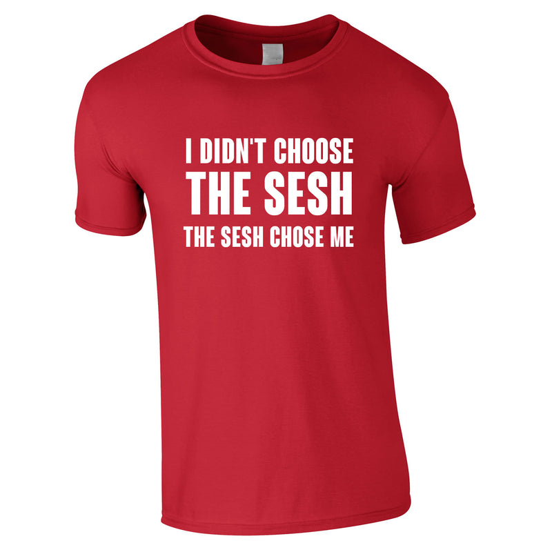 I Didn't Choose The Sesh Tee In Red
