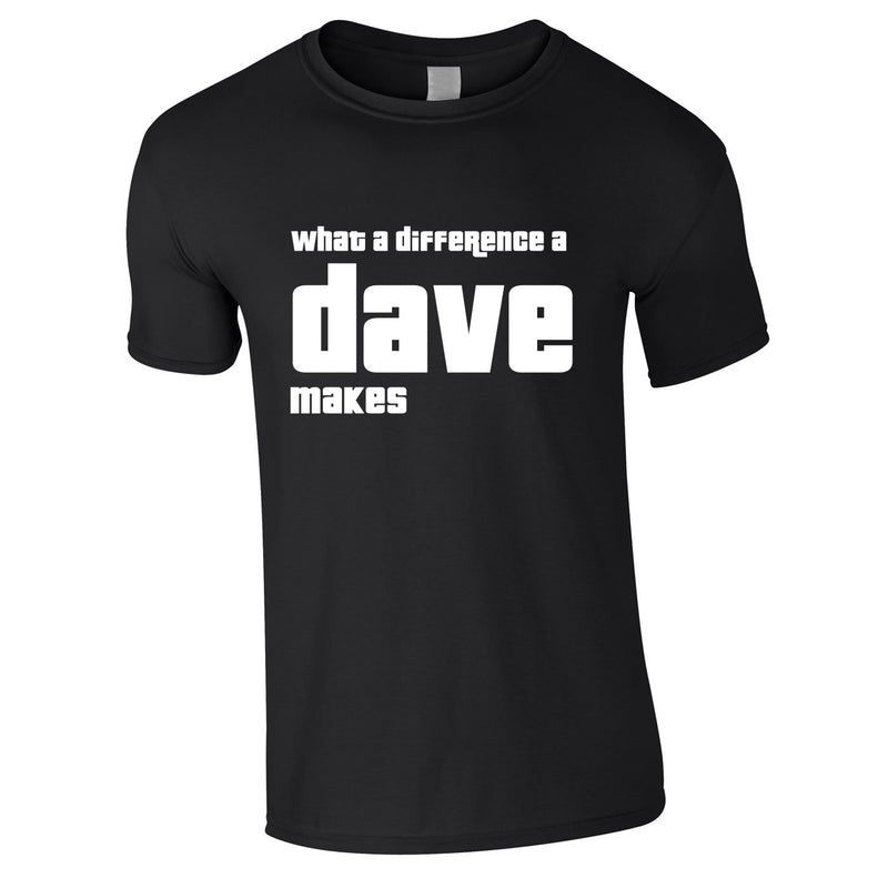 What A Difference A Dave Makes Tee In Black