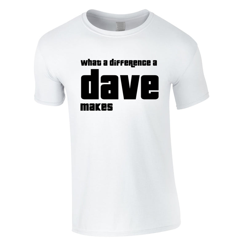 What A Difference A Dave Makes Tee In White