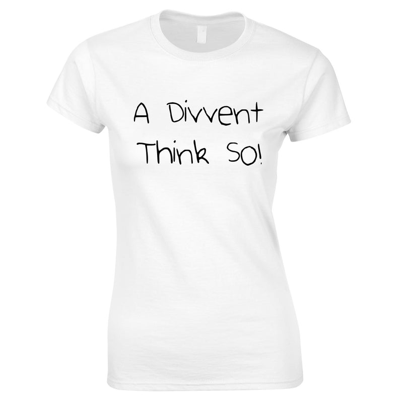 A Divent Think So Ladies Top In White