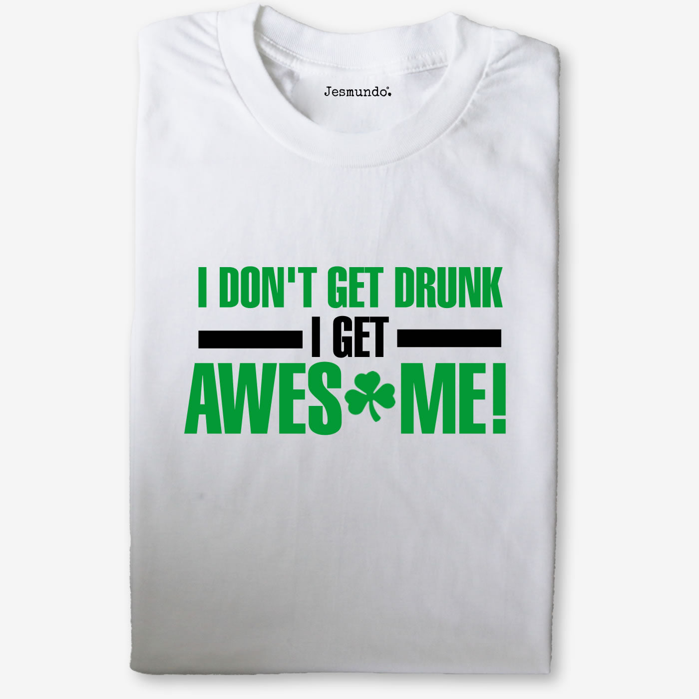I Don't Get Drunk I Get Awesome Women's Tee