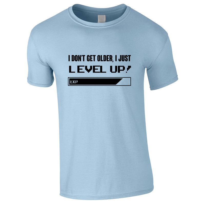 I Don't Get Older I Just Level Up Tee In Sky