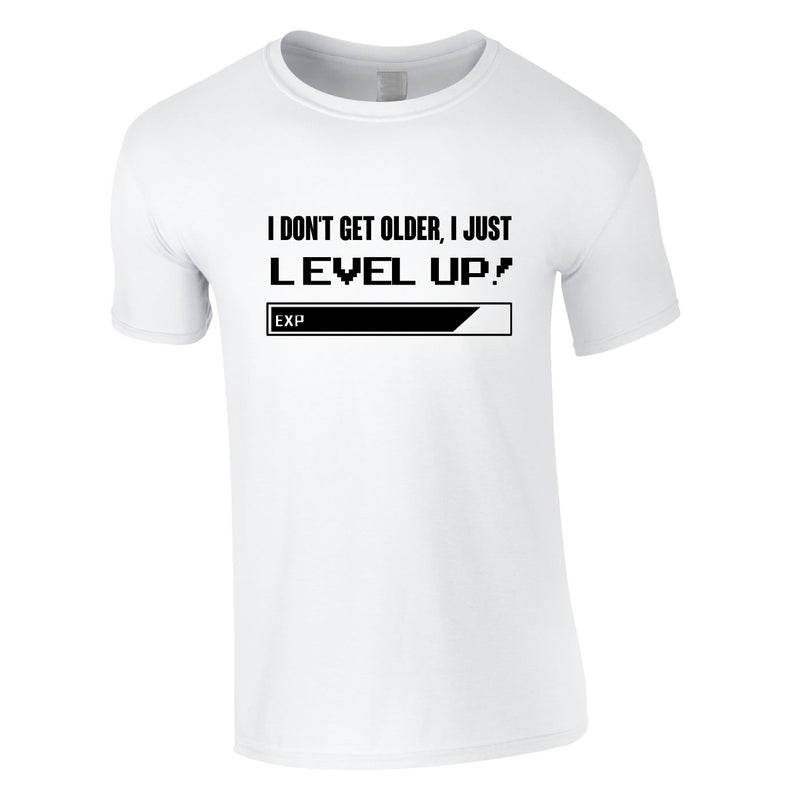I Don't Get Older I Just Level Up Tee In White