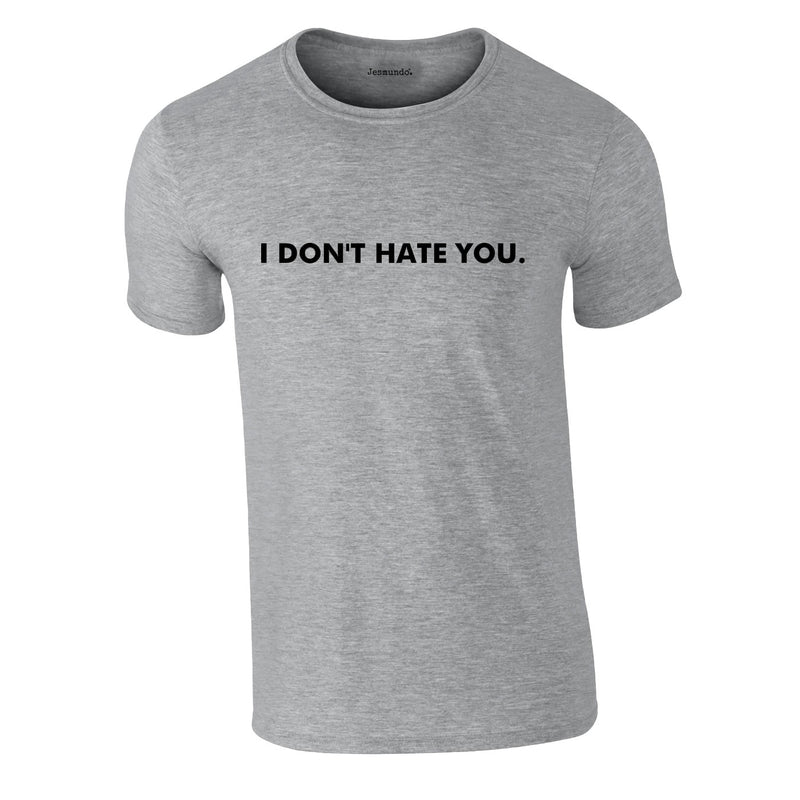 I Don't Hate You Tee In Grey