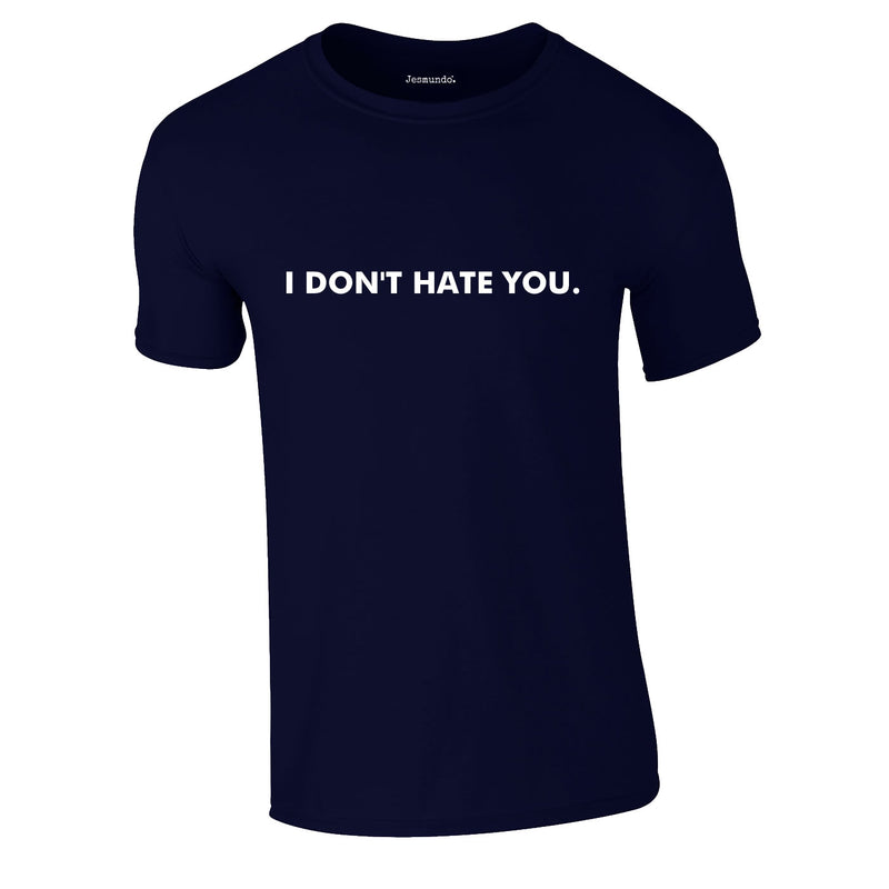 I Don't Hate You Tee In Navy
