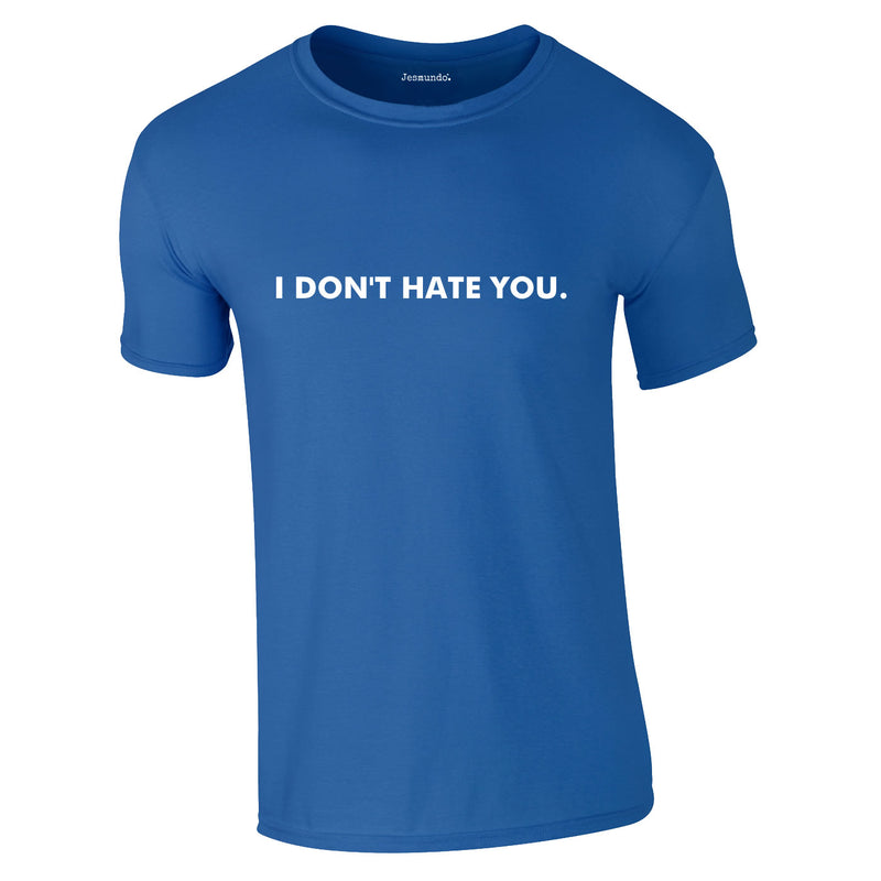 I Don't Hate You Tee In Royal