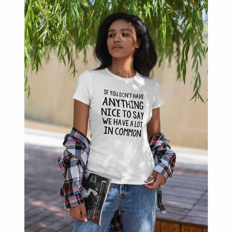If You Don't Have Anything Nice Women's T-Shirt