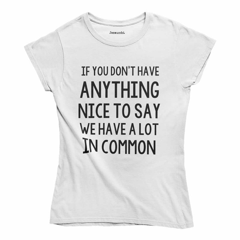 If You Don't Have Anything Nice Women's Top