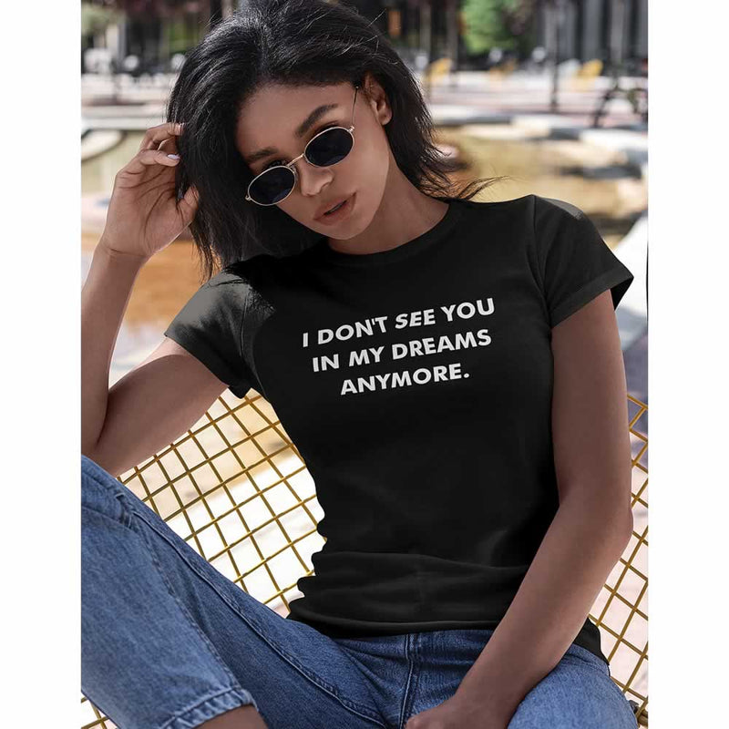 I Don't See You In My Dreams Anymore Top