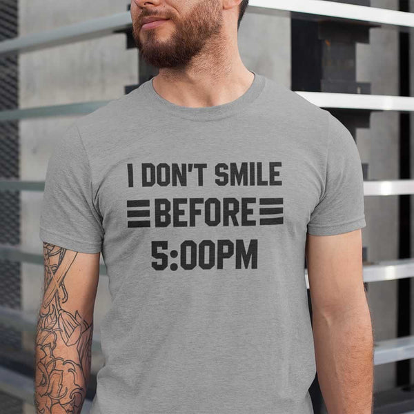 I Don't Smile Before 5PM T-Shirt