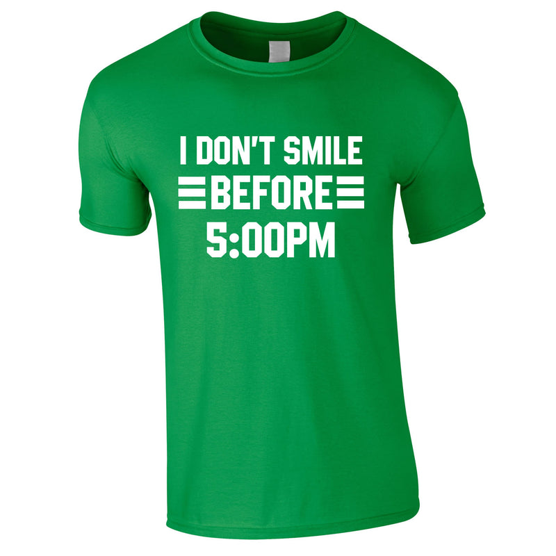 I Don't Smile Before 5PM Tee In Green