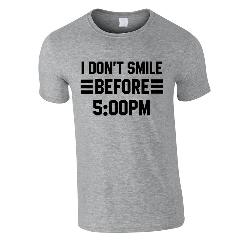 I Don't Smile Before 5PM Tee In Grey