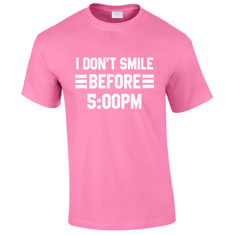 I Don't Smile Before 5PM Tee In Pink