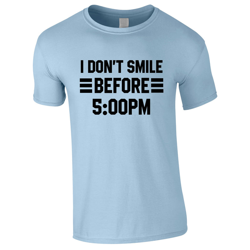 I Don't Smile Before 5PM Tee In Sky