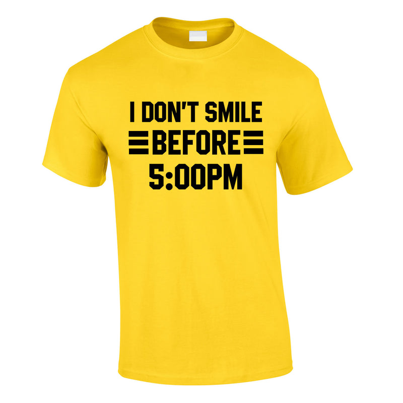 I Don't Smile Before 5PM Tee In Yellow