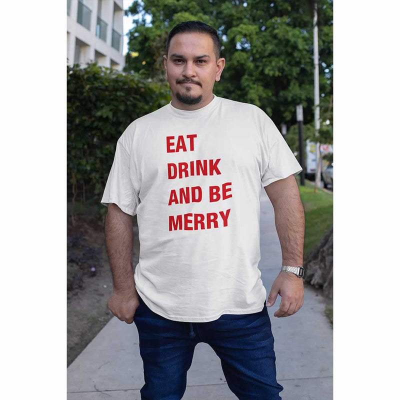 Eat Drink And Be Merry T-Shirt
