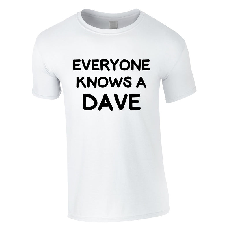 Everyone Knows A Dave Tee In White