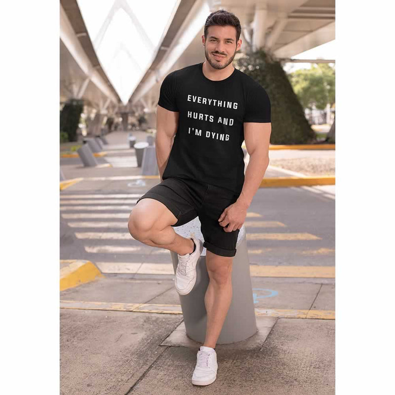 Everything Hurts And Im Dying Mens T-Shirt