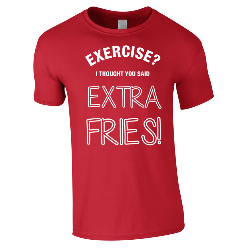 Exercise? I Thought You Said Extra Fries Tee In Red